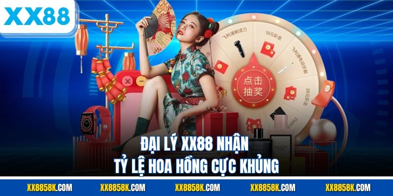 Đại lý XX88 nhận tỷ lệ hoa hồng cực khủng