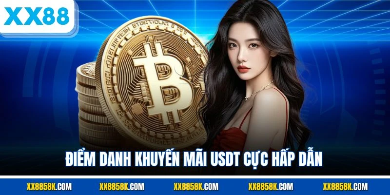 Điểm danh khuyến mãi USDT cực hấp dẫn
