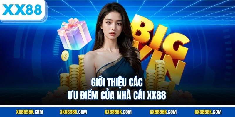 Giới thiệu các ưu điểm của nhà cái XX88