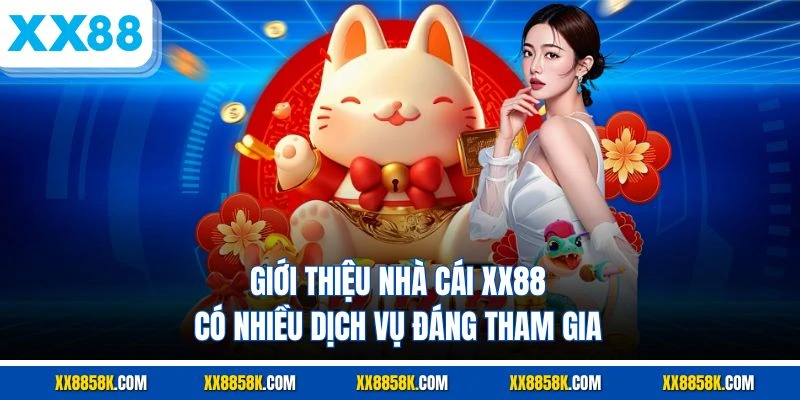 Giới thiệu nhà cái XX88 có nhiều dịch vụ đáng tham gia