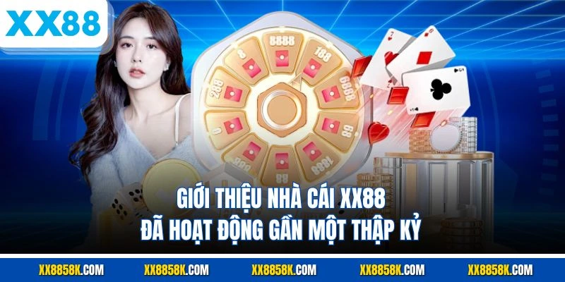Giới thiệu nhà cái XX88 đã hoạt động gần một thập kỷ