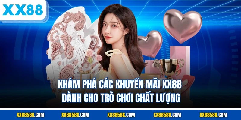 Khám phá các khuyến mãi XX88 dành cho trò chơi chất lượng