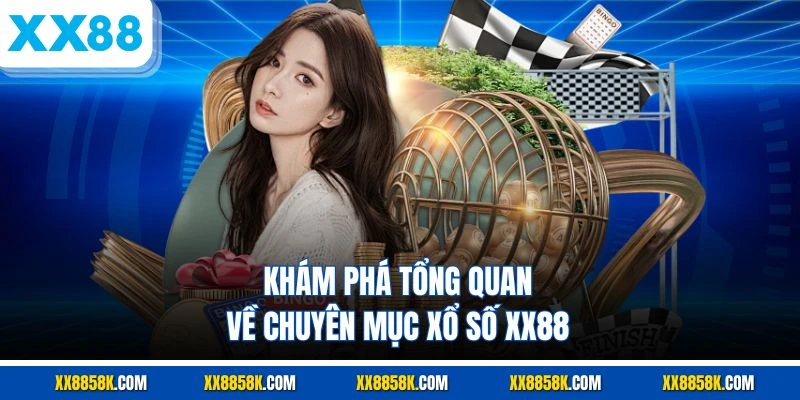 Khám phá tổng quan về chuyên mục xổ số XX88