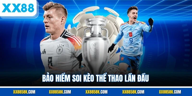 Bảo hiểm soi kèo thể thao lần đầu