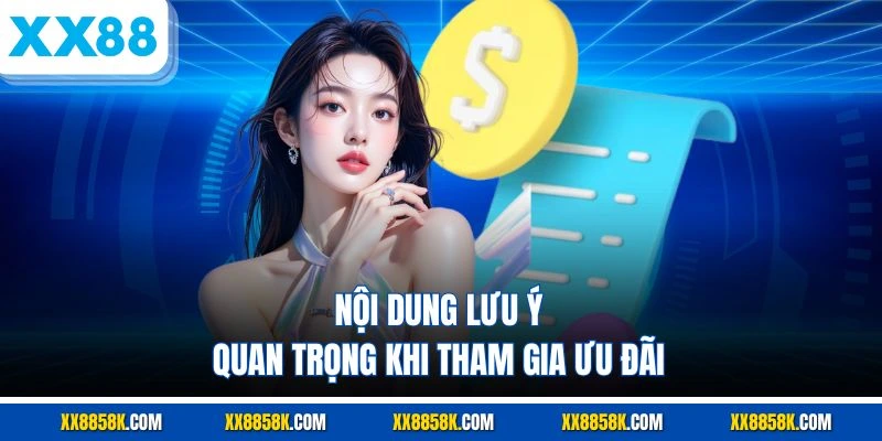 Nội dung lưu ý quan trọng khi tham gia ưu đãi