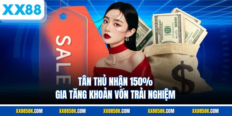 Tân thủ nhận 150%